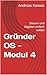 Gründer OS - Modul 4: Steuern und Abgaben einfach erklärt (Gründer OS - Ein logisches Aufbau-System für den Start in die Selbstständigkeit) (German Edition)
