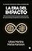 La Era del Impacto: Cómo la IA está cambiando las reglas de juego (Spanish Edition)