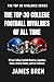 The Top 30 College Football Rivalries of all Time: 30 Epic College Football Rivalries, Legendary Teams, Historic Games, and Fan Traditions (The Top 30 Rivalries Series)