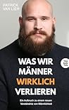Was wir Männer wi...