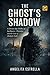 The Ghost’s Shadow: A Literary Spy Thriller of Intelligence, Obsession, and the Cost of Absolute Truth morally complex Iran War, a modern espionage drama novel cerebral thriller fiction