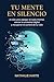 Tu Mente en Silencio: 21 Días para Apagar el Ruido Mental, Vencer la Ansiedad Digital y Recuperar el Control de Tu Vida (Spanish Edition)