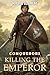 Conquerors: Killing the Emperor - An Epic Military Fantasy Saga (Estarath Saga Book 3)