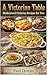 A Victorian Table: Modernised Victorian recipes for two