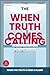 WHEN THE TRUTH COMES CALLING
