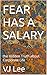 FEAR HAS A SALARY: the Hidden Truth about Corporate Life