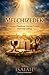 MELCHIZEDEK: Ancient Priesthood, Eternal Purpose, End-Time Calling