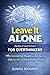 Leave It Alone : The Law of Interference for Overthinkers: Why Leaving Your Thoughts and Other People Alone Ends Anxiety and Solves Problems Faster, (ADHD Productivity & Focus Mastery Series)