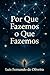 Por Que Fazemos o Que Fazemos: Uma Jornada pelas Ciências da Motivação Humana (Portuguese Edition)