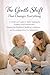 The Gentle Shift That Changes Everything: A Gentle, Child-Led Guide to Toilet Training for Toddlers, Supporting Readiness, Building Confidence, and Encouraging Stress-Free Independence