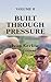 Built Through Pressure