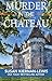 Murder in the Chateau (The Maggie Newberry Mystery Series Book 29)