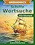 Schiffe — Wortsuche in Großdruck: 102 Wortsuchrätsel mit extra großer Schrift | Gehirnjogging Schiffe & Seefahrt | Geschenkidee für Oma & Opa (German Edition)