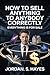 How to sell anything to anybody correctly: Proven Sales Techniques and Persuasion Skills to Close More Deals, Build Trust, and Skyrocket Your Income