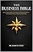 The Business Bible: How to Start, Build, Fund, Scale, and Sell Any Business from Absolute Zero to Absolute Dominance