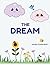 The Dream: A Soothing Story About Patience, Growing Up, and Never Giving Up on Your Dreams, For Children Ages 4-8.