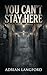 You Can’t Stay Here: Five Horror Stories of Places That Refuse to Let You Leave (No Way Out Book 2)