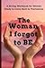 The Woman I Forgot to Be: A 30-Day Workbook for Women Ready to Come Back to Themselves
