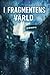 I fragmentens värld: En psykologisk thriller om verklighetens sprickor och kontrollens pris (Swedish Edition)