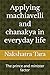 Applying machiavelli and chanakya in everyday life: The prince and minister factor