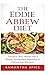 The Eddie Abbew Diet: Transform Your Health with a Simple, Sustainable Approach to Eating and Wellness