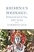 Krishna's message: Bhagavad Gita, Anu Gita and Uddhava Gita