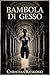 BAMBOLA DI GESSO (Italian Edition)