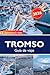 Tromsø Guía de viaje 2026-2027: Auroras boreales, sol de medianoche, paseos en trineo tirado por perros, avistamiento de ballenas y joyas ocultas del Ártico. (Spanish Edition)