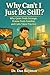 Why Can’t I Just Be Still?: Why Quiet Feels Strange, Drama Feels Familiar, and Calm Takes Practice (Why Can't I Just...)