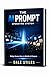 The AI Prompt Operating System: Bridge Human Ideas to Reliable AI Outputs with Prompt Systems, Automation, Structured Workflows, and 50 Ready-to-Use Templates