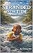 Stranded in the Tides