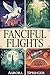 Fanciful Flights: A Collection of Fantasy and Sci-Fi Short Stories