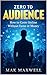 ZERO TO AUDIENCE : How to Grow Online Without Fame or Money