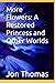 More Flowers: A Restored Princess and Other Worlds
