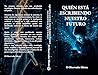 Quién está escribiendo nuestro futuro: Algoritmos, poder y la disputa por la vida humana (La condición humana en la era de la IA nº 1) (Spanish Edition)