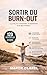 SORTIR DU BURN-OUT: Le guide pour comprendre, se reconstruire et ne plus rechuter (French Edition)