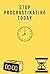 Stop Procrastinating Today: The Simple Method to Take Action Even Without Motivation