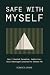 SAFE WITH MYSELF: How I hea...