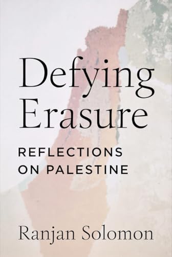 Defying Erasure: Reflections On Palestine (Kindle Edition)