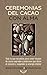 Ceremonias del cacao con alma : Todo lo que necesitas para crear rituales de cacao sagrados y llenos de significado que abren el corazón y profundizan la conexión espiritual. (Spanish Edition)