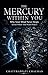 The Mercury Within You: Why Your Mind Never Stops, Even When You Want Peace — A Psychology Guide to Overthinking, Mental Clarity, and Inner Calm (The 9 Planet Forces Book 8)