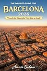 The Tourist Guide for BaRcelona 2026: Travel the Beautiful City like a local