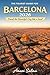 The Tourist Guide for BaRcelona 2026: Travel the Beautiful City like a local