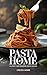 Pasta at Home: Classic and Modern Pasta Dishes