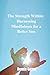 The Strength Within: Harnessing Mindfulness for a Better You