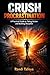 Crush Procrastination: A Practical Guide to Taking Action and Building Discipline