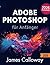 Adobe Photoshop für Anfänger: Eine Schritt-für-Schritt-Anleitung zum Bearbeiten, Retuschieren und Erstellen atemberaubender visueller Inhalte – schnell und einfach (German Edition)