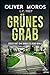Grünes Grab: Psychothriller: Jeder hat ein dunkles Geheimnis (Thriller Classics Edition) (German Edition)