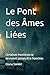 Le Pont des Âmes Liées: Certaines frontières ne devraient jamais être franchies (French Edition)