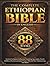 The Complete Ethiopian Bible in English (88 Books): Ancient Scripture Collection Featuring Apocrypha, Enoch, Jubilees, Deuterocanonical Texts, Old and New Testaments, and More